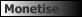 monetise